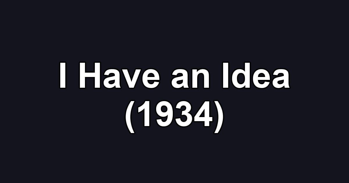 I Have an Idea (1934)
