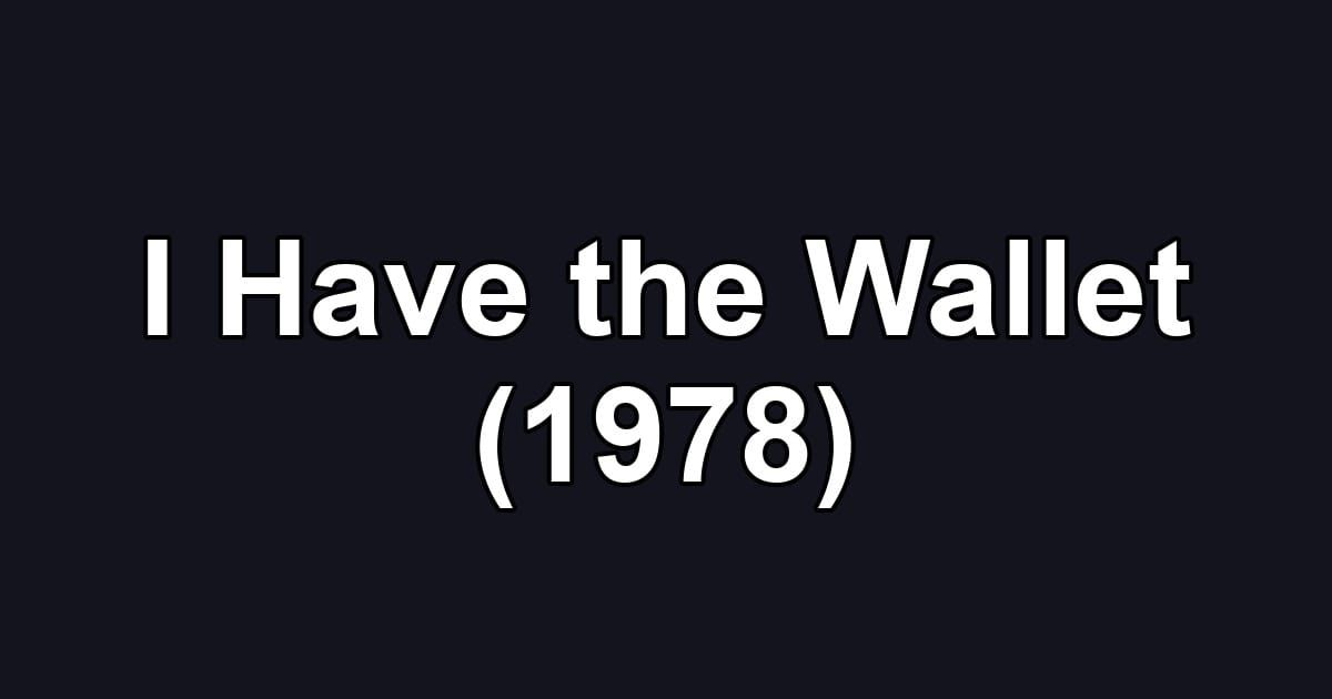 I Have the Wallet (1978)