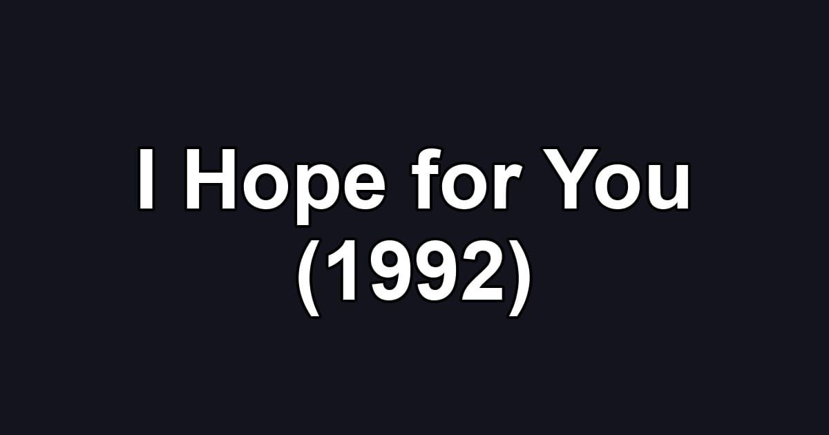 I Hope for You (1992)