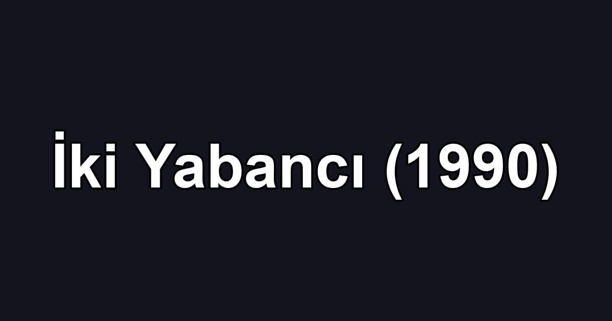 İki Yabancı (1990)