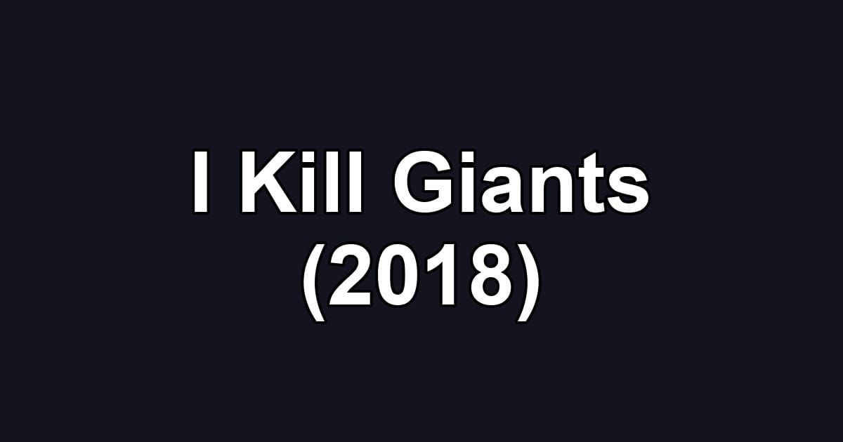I Kill Giants (2018)