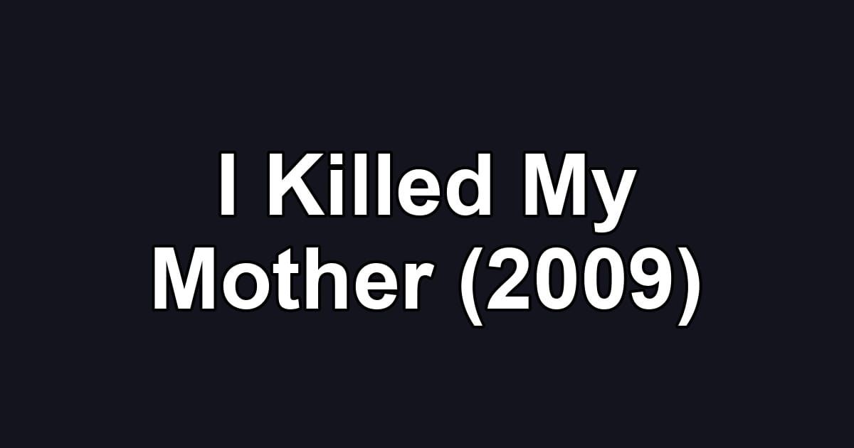 I Killed My Mother (2009)