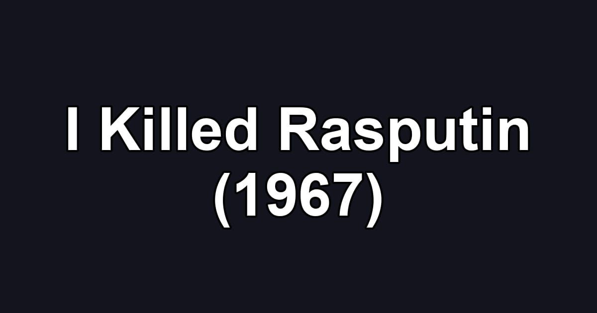 I Killed Rasputin (1967)