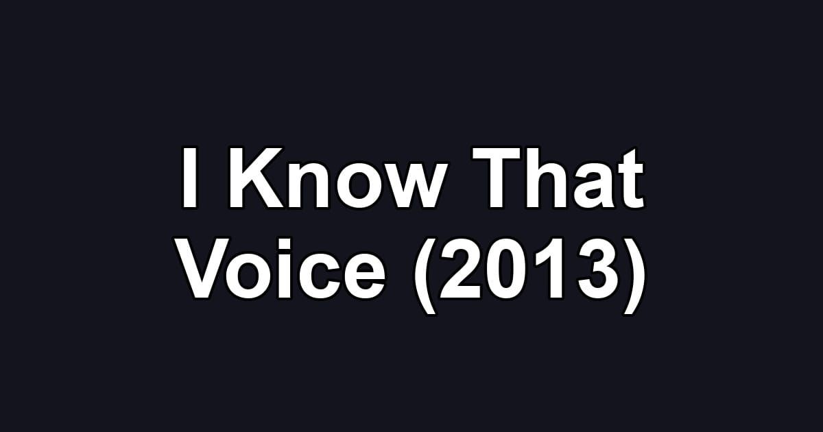 I Know That Voice (2013)