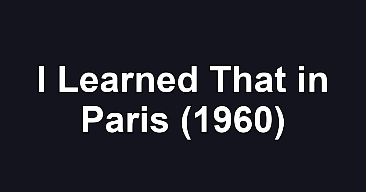 I Learned That in Paris (1960)