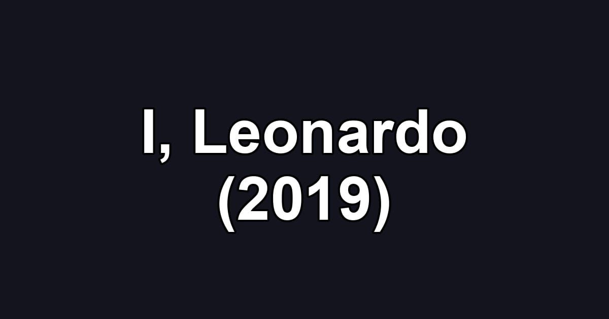 I, Leonardo (2019)