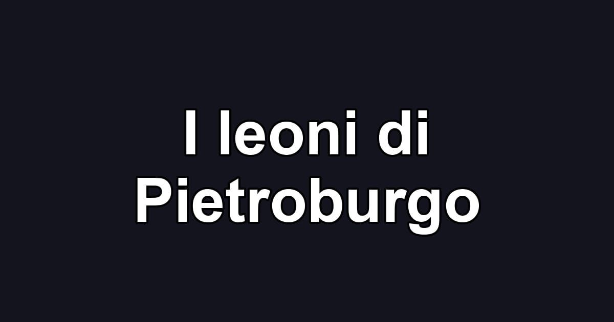 I leoni di Pietroburgo