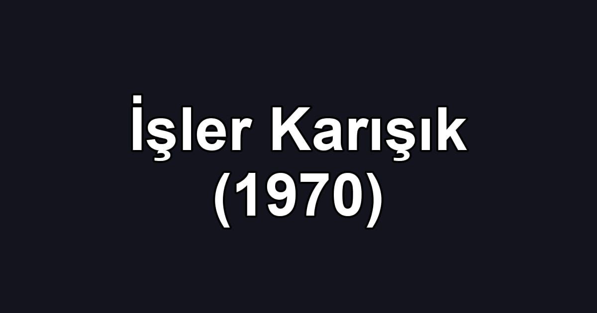 İşler Karışık (1970)