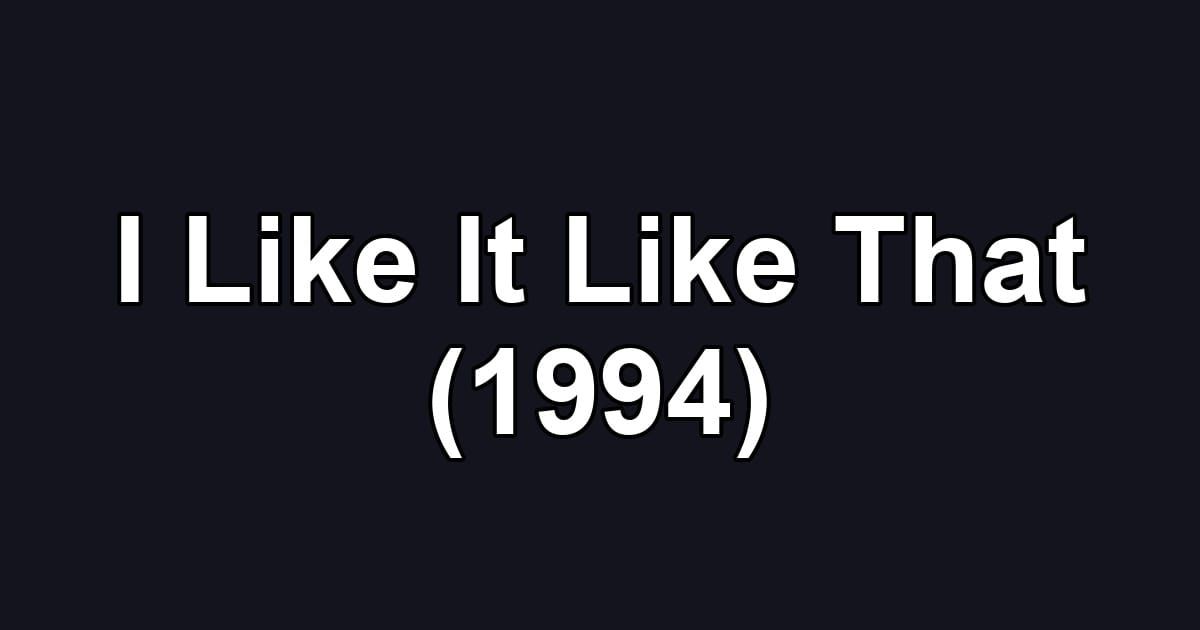I Like It Like That (1994)