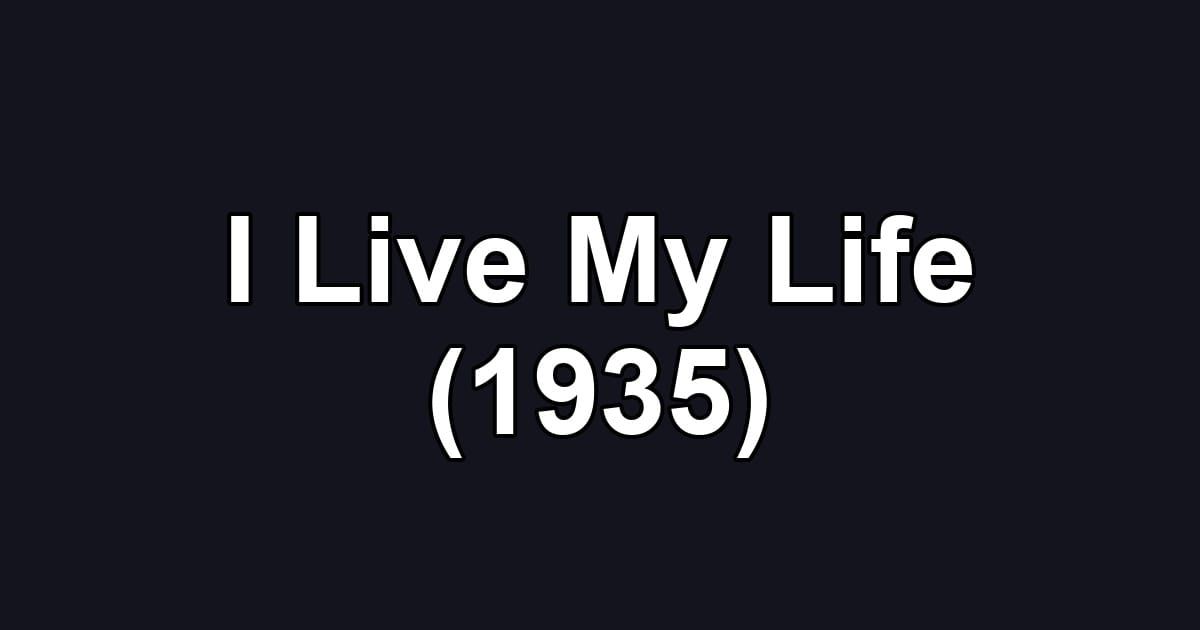 I Live My Life (1935)