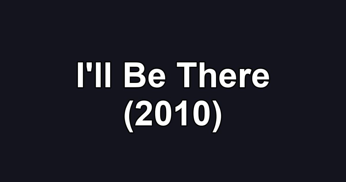 I'll Be There (2010)