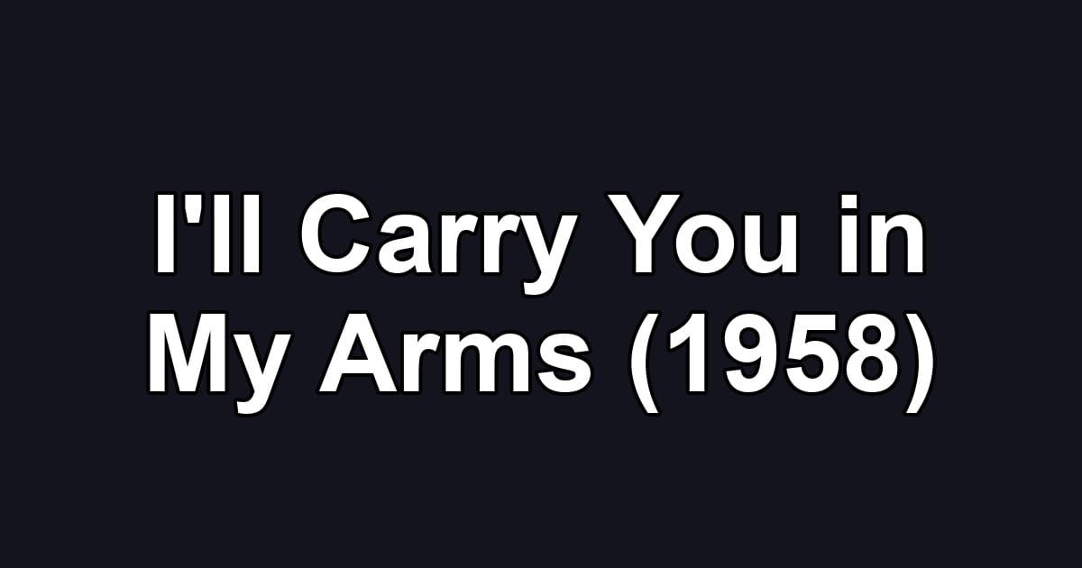 I'll Carry You in My Arms (1958)