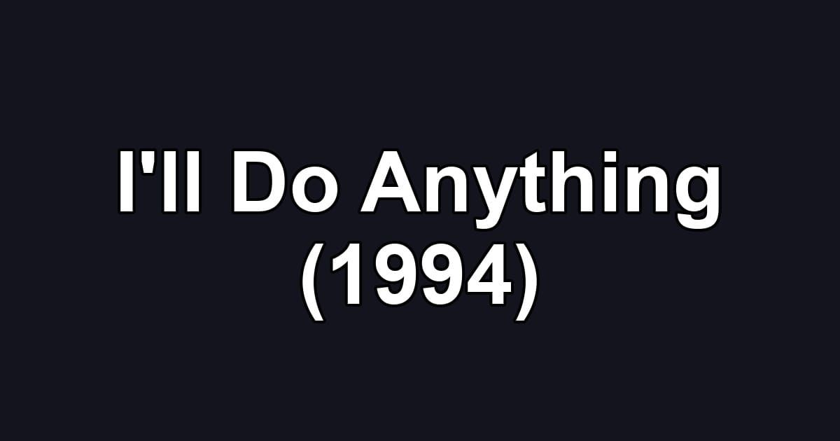 I'll Do Anything (1994)