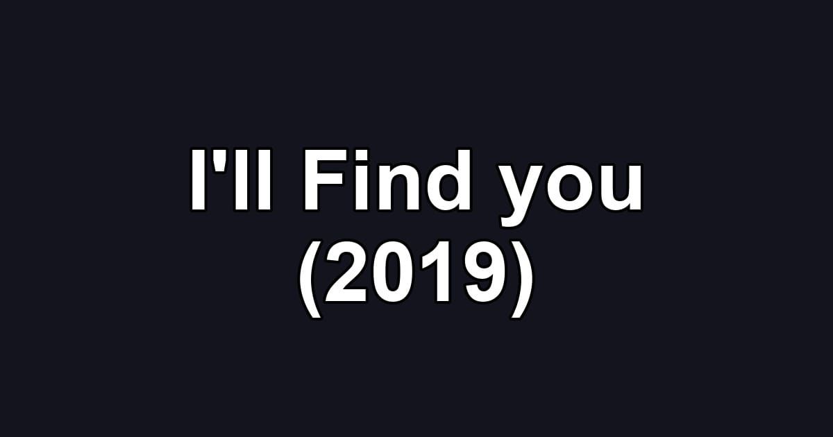 I'll Find you (2019)