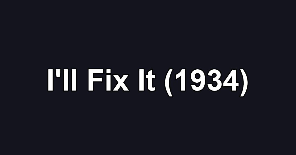 I'll Fix It (1934)