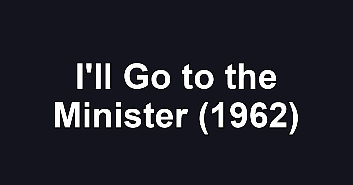 I'll Go to the Minister (1962)