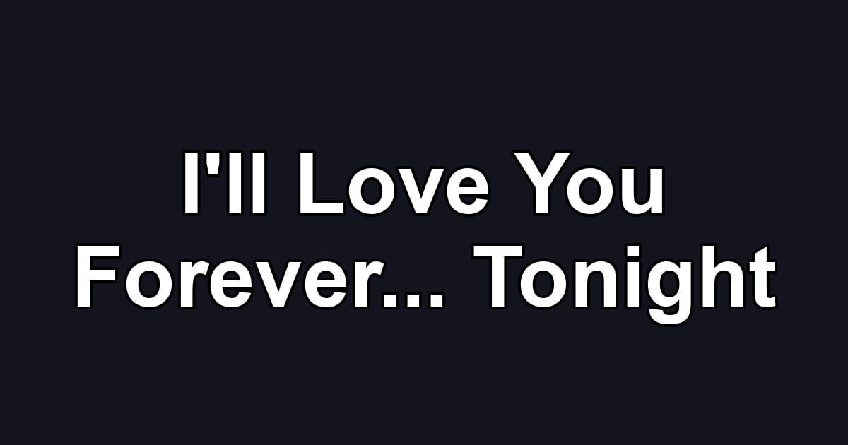 I'll Love You Forever... Tonight