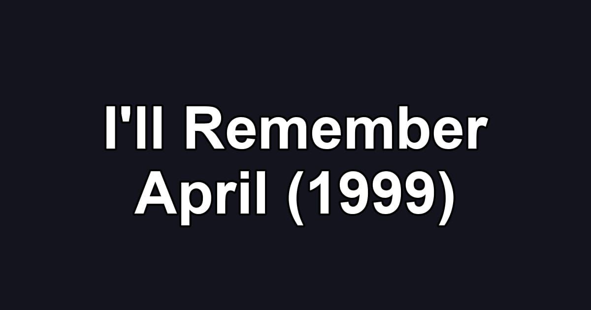I'll Remember April (1999)