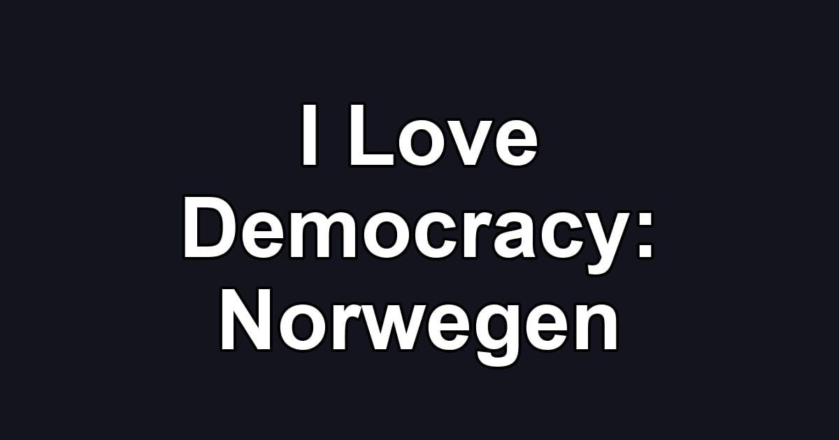 I Love Democracy: Norwegen