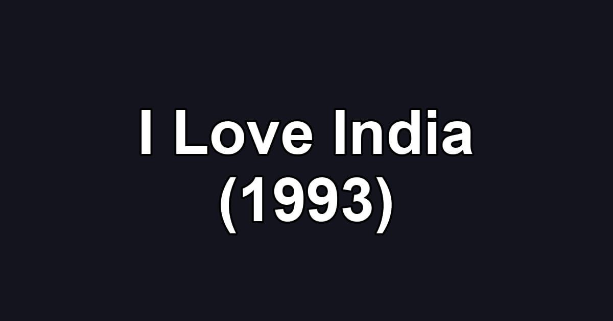 I Love India (1993)
