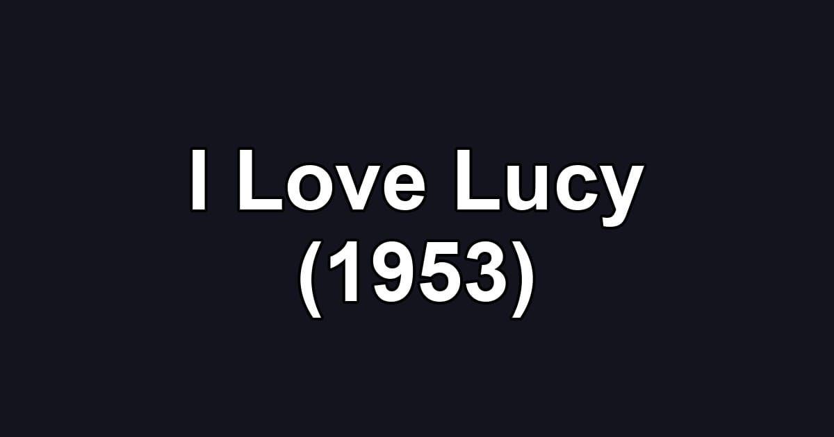 I Love Lucy (1953)