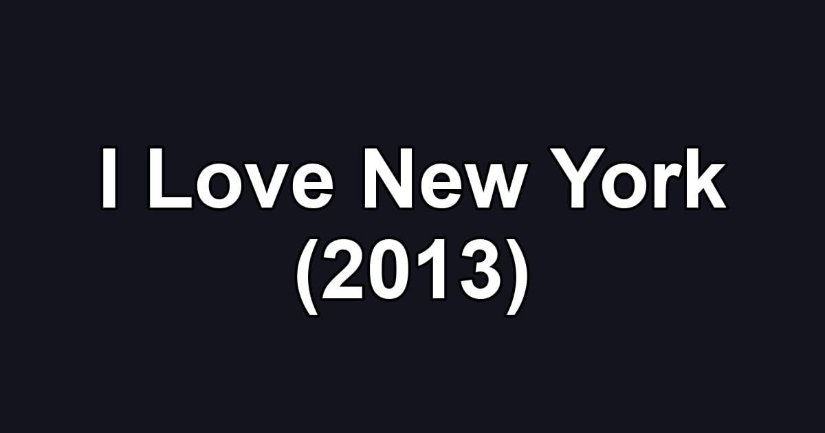 I Love New York (2013)