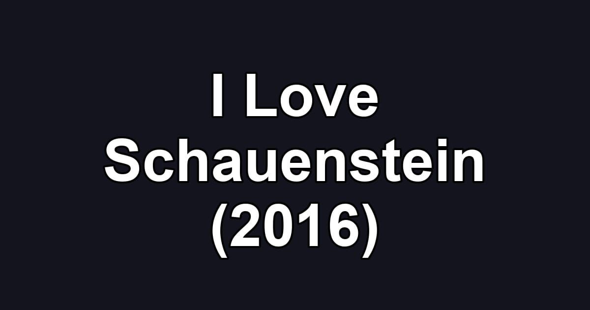 I Love Schauenstein (2016)