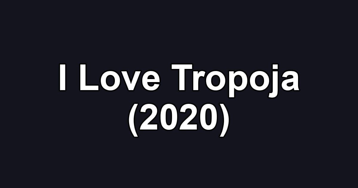 I Love Tropoja (2020)