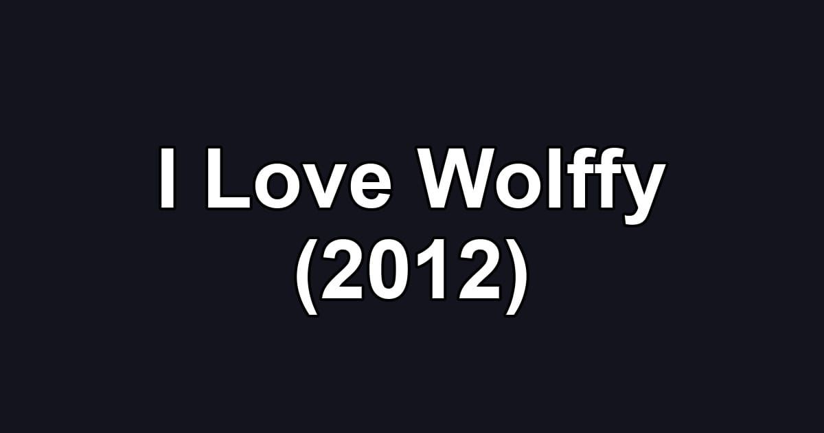 I Love Wolffy (2012)