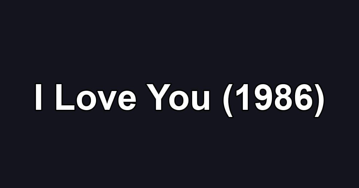 I Love You (1986)