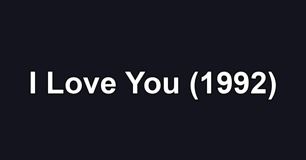 I Love You (1992)