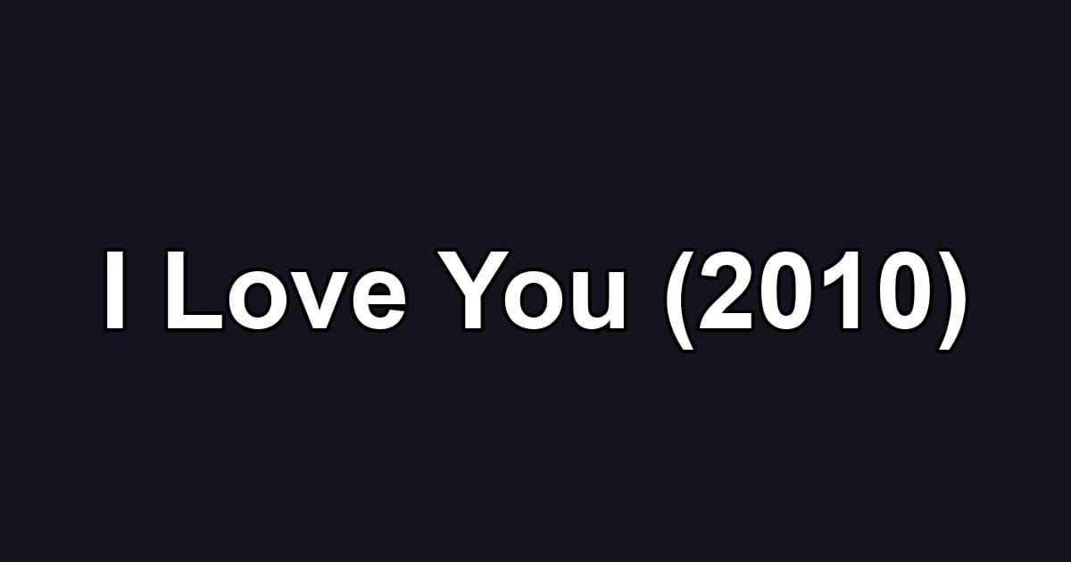 I Love You (2010)