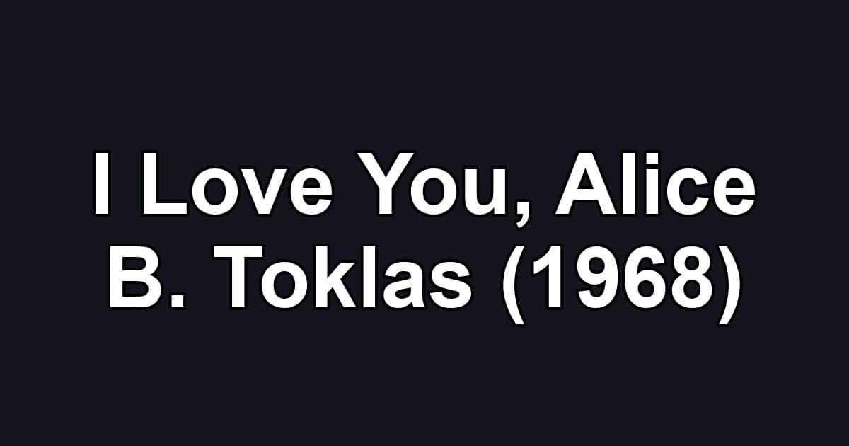 I Love You, Alice B. Toklas (1968)