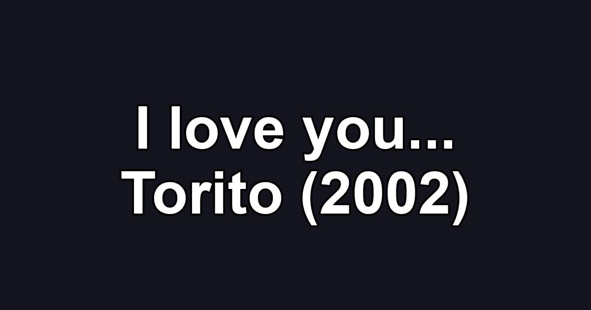 I love you... Torito (2002)