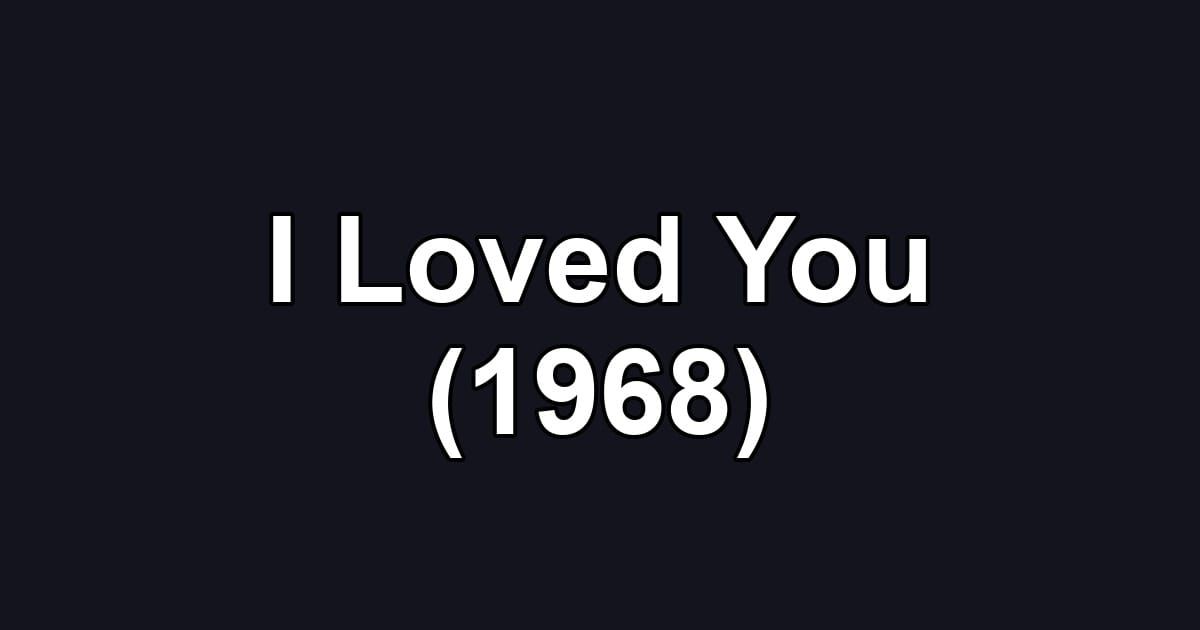 I Loved You (1968)