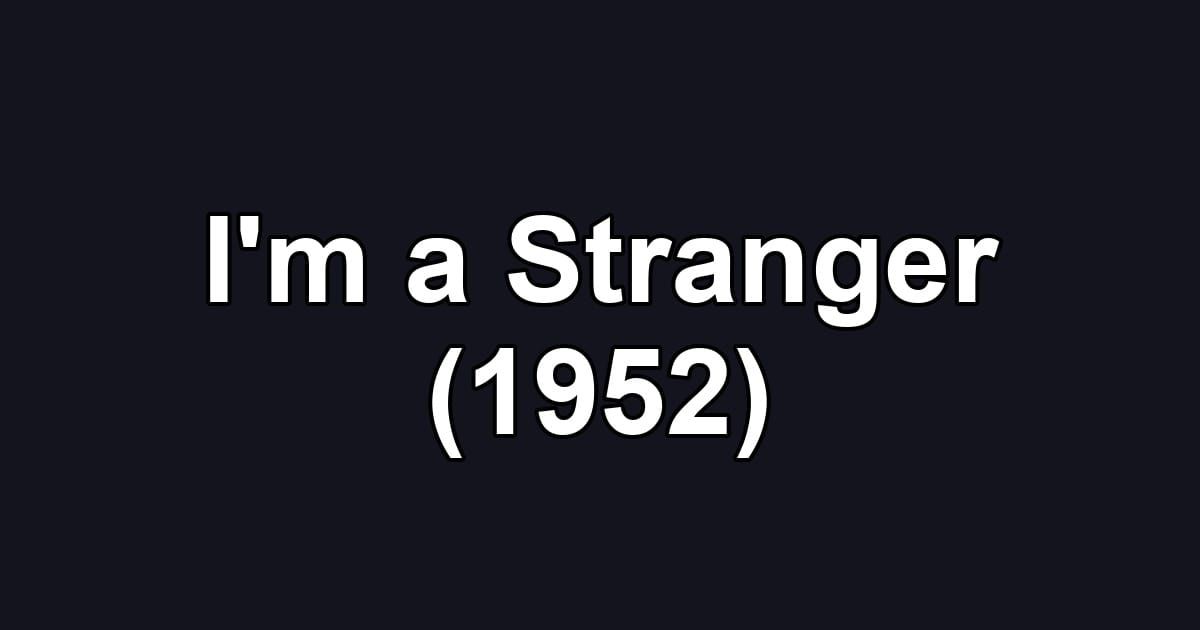 I'm a Stranger (1952)