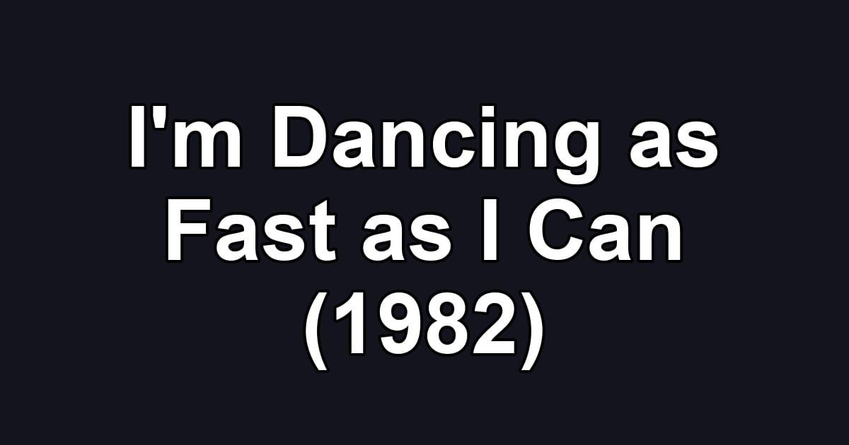 I'm Dancing as Fast as I Can (1982)