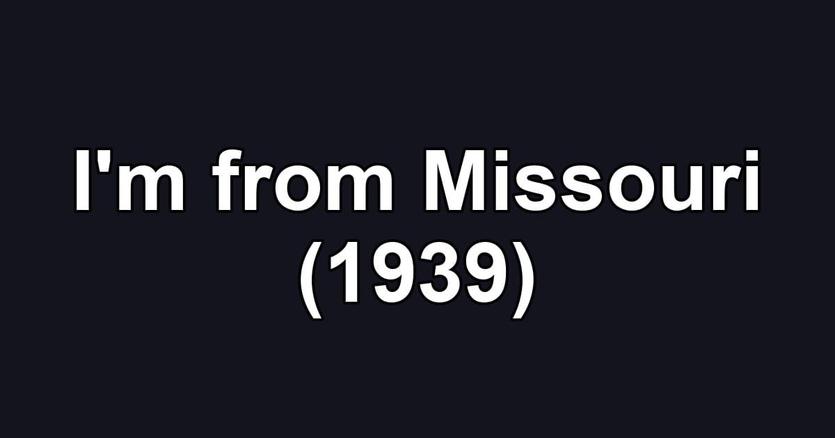 I'm from Missouri (1939)