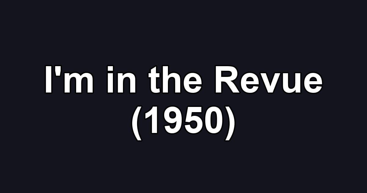 I'm in the Revue (1950)