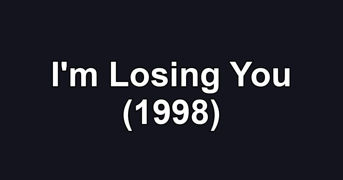 I'm Losing You (1998)