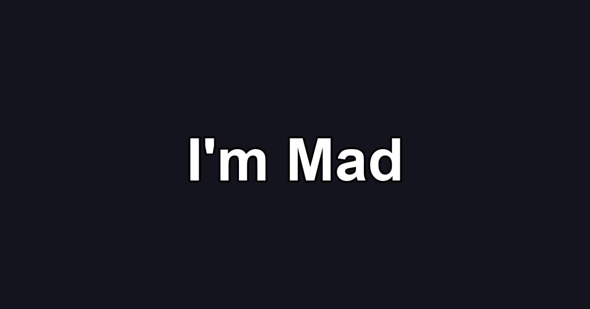 I'm Mad
