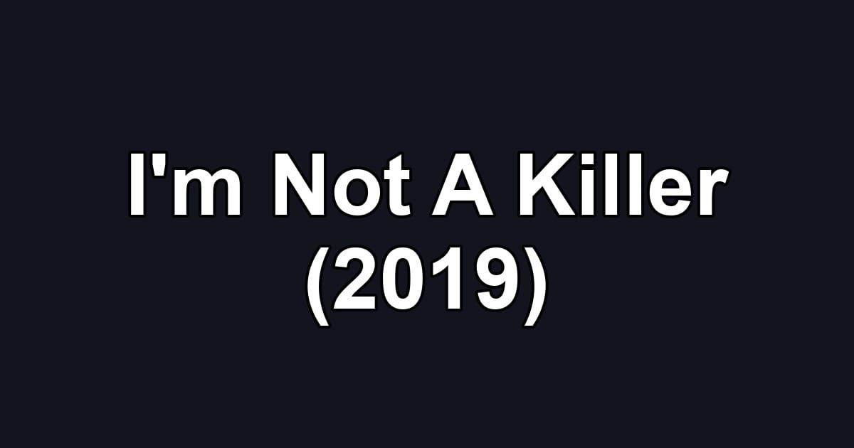 I'm Not A Killer (2019)