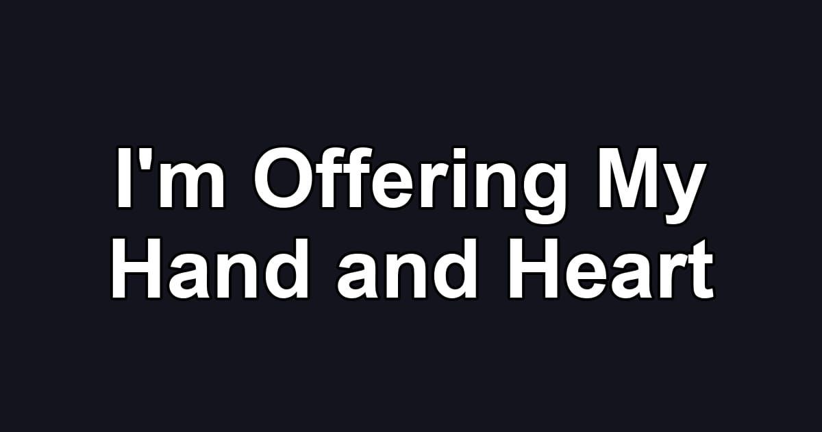 I'm Offering My Hand and Heart