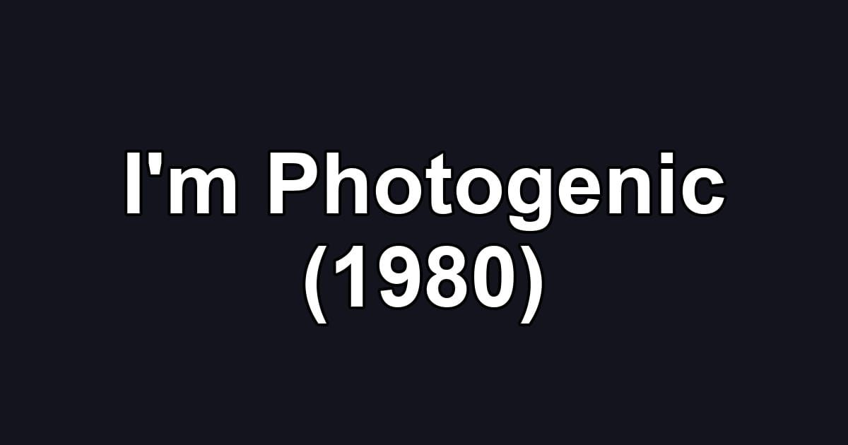 I'm Photogenic (1980)