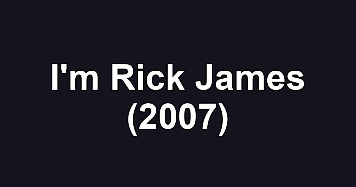 I'm Rick James (2007)