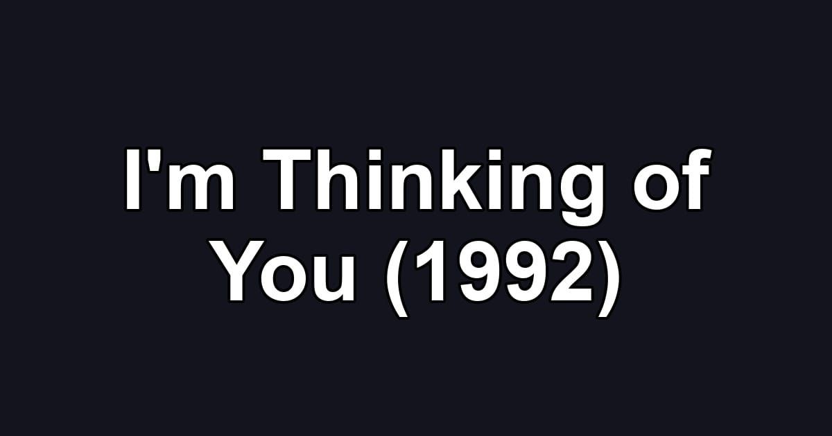 I'm Thinking of You (1992)