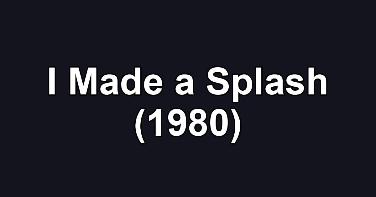 I Made a Splash (1980)