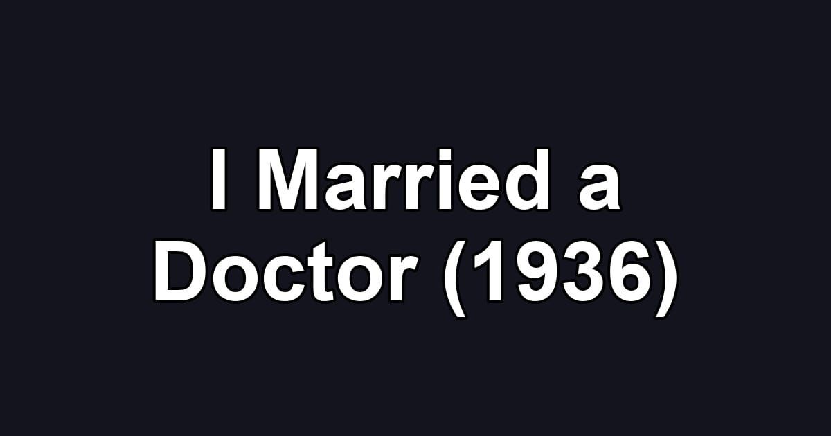I Married a Doctor (1936)