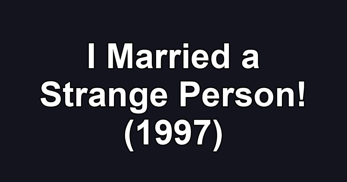 I Married a Strange Person! (1997)