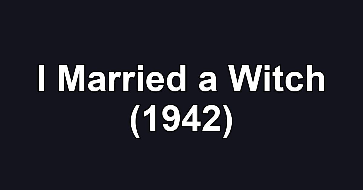 I Married a Witch (1942)
